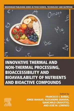 innovative thermal and non thermal processing bioaccessibility and bioavailability of nutrients and bioactive