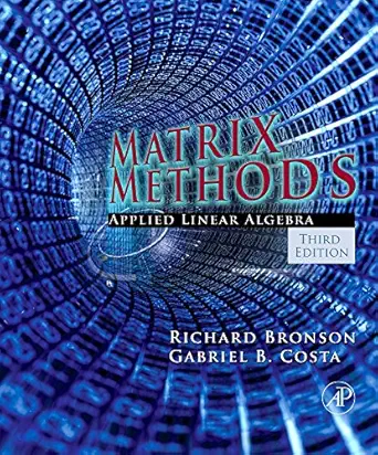 matrix methods applied linear algebra 1st edition richard bronson ,gabriel b costa 012374427x, 978-0123744272