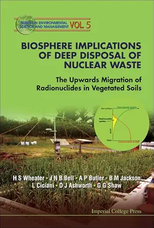 biosphere implications of deep disposal of nuclear waste the upwards migration of radionuclides in vegetated