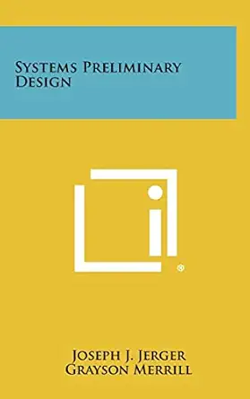 systems preliminary design 1st edition joseph j jerger ,grayson merrill 1258405822, 978-1258405823