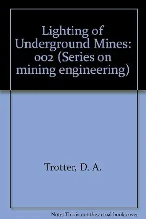 lighting of underground mines 1st edition d a trotter 0878490418, 978-0878490417