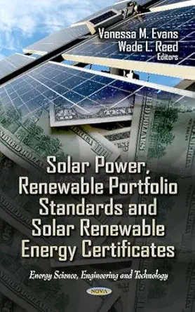 solar power renewable portfolio standards and solar renewable energy certificates 1st edition vanessa m evans