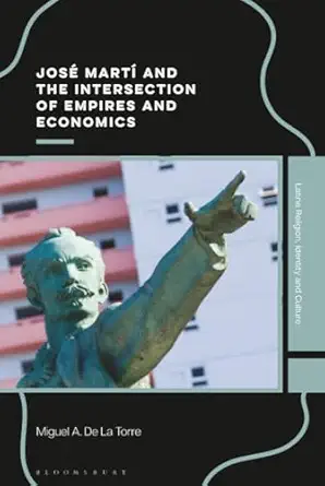josa marta and the intersection of empires and economics 1st edition miguel a de la torre 1350556661,