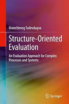 structure oriented evaluation an evaluation approach for complex processes and systems 1st edition uranchimeg