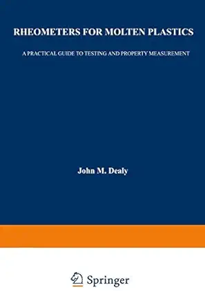 rheometers for molten plastics a practical guide to testing and property measurement 1st edition j dealey