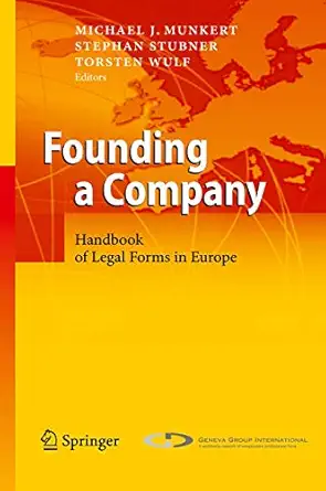 founding a company handbook of legal forms in europe 1st edition michael j munkert ,stephan stubner ,torsten