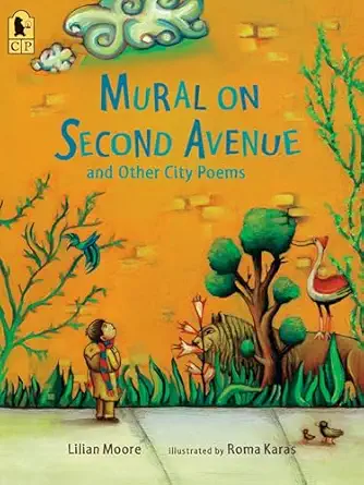 mural on second avenue and other city poems 1st edition lilian moore ,roma karas 0763663492, 978-0763663490