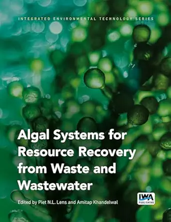 algal systems for resource recovery from waste and wastewater 1st edition piet lens ,amitap khandelwal