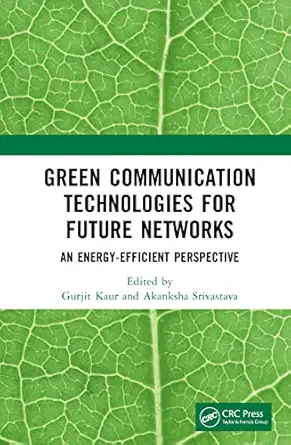 green communication technologies for future networks an energy efficient perspective 1st edition gurjit kaur
