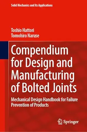 compendium for design and manufacturing of bolted joints mechanical design handbook for failure prevention of