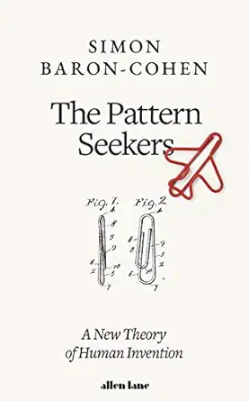 the pattern seekers a new theory of human invention 1st edition simon baron cohen 0241242185, 978-0241242186
