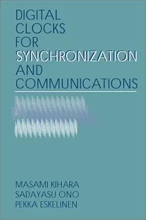 digital clocks for synchronization and communications 1st edition masami kihara ,pekka eskelinen ,sadayasu
