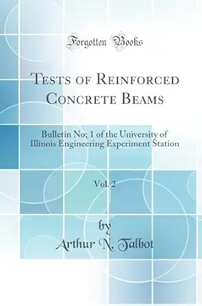 tests of reinforced concrete beams vol 2 bulletin no 1 of the university of illinois engineering experiment