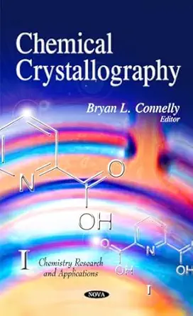 chemical crystallography 1st edition bryan l connelly 1608762815, 978-1608762811