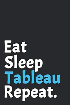 eat sleep tableau repeat notebook lined journal for python lovers and data nerd 110 pages 1st edition the
