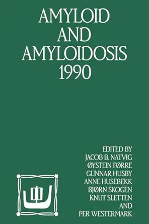 amyloid and amyloidosis 1990 1st edition j b natvig ,a ystein fa rre ,gunnar husby ,anne husebekk ,bja rn