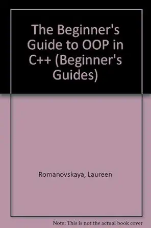 the beginners guide to oop using c++ 1st edition laureen romanovskaya ,sergei svikovsky ,tatyana shapetko