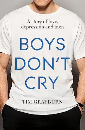boys dont cry why i hid my depression and why men need to talk about their mental health 1st edition tim