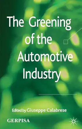 the greening of the automotive industry 1st edition g calabrese 023036909x, 978-0230369092