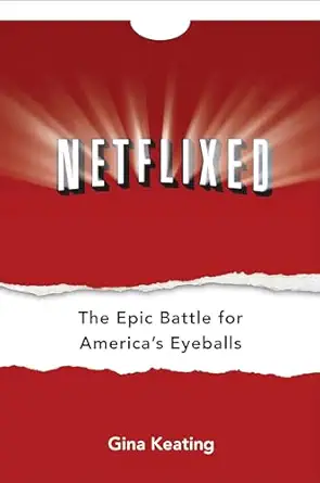 netflixed the epic battle for americas eyeballs 1st edition gina keating 1591844789, 978-1591844785