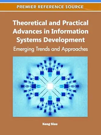 theoretical and practical advances in information systems development emerging trends and approaches 1st