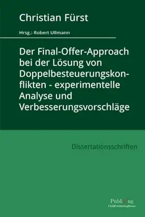 der final offer approach bei der la sung von doppelbesteuerungskonflikten experimentelle analyse und