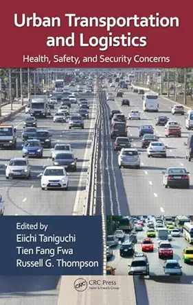 urban transportation and logistics health safety and security concerns 1st edition eiichi taniguchi ,tien