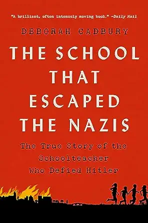 the school that escaped the nazis the true story of the schoolteacher who defied hitler 1st edition deborah