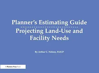 planners estimating guide projecting land use and facility needs 1st edition arthur nelson 1884829767,
