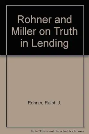 rohner and miller on truth in lending 1st edition ralph j rohner ,frederick h miller ,robert a cook ,alvin c