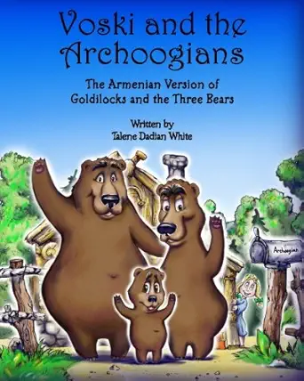 voski and the archoogians the armenian version of goldilocks and the three bears 1st edition talene dadian