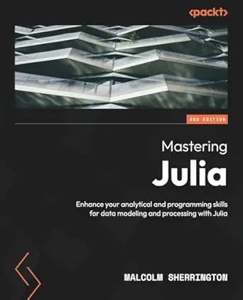 mastering julia enhance your analytical and programming skills for data modeling and processing with julia