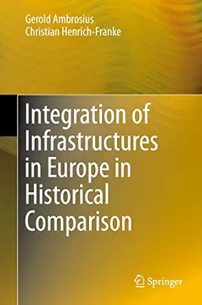 integration of infrastructures in europe in historical comparison 1st edition gerold ambrosius ,christian