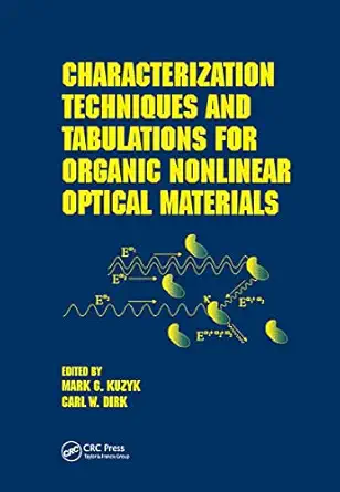 characterization techniques and tabulations for organic nonlinear optical materials 1st edition mark g kuzyk