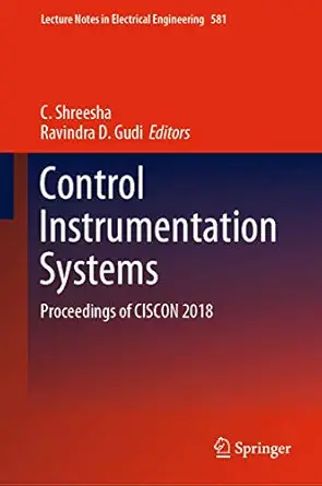 control instrumentation systems proceedings of ciscon 2018 1st edition c shreesha ,ravindra d gudi
