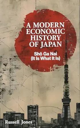 a modern economic history of japan sho ga nai a it is what it is 1st edition russell jones 1916749399,