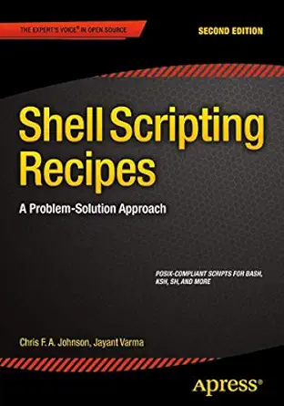shell scripting recipes a problem solution approach 1st edition chris f a johnson ,jayant varma 148420221x,
