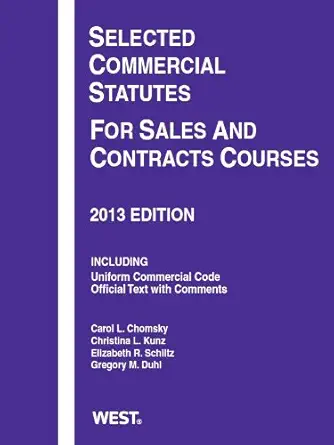 selected commercial statutes for sales and contracts courses 2013 1st edition carol chomsky ,gregory duhl