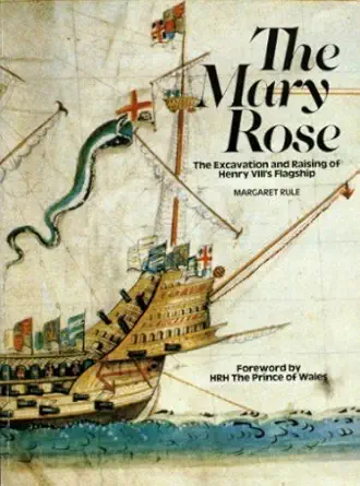 mary rose the excavation and raising of he 1st edition mary rule 0851773826, 978-0851773827