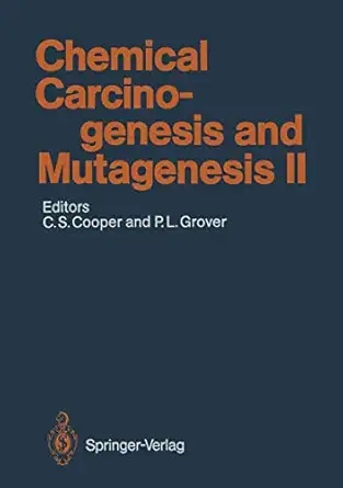 chemical carcinogenesis and mutagenesis ii 1st edition colin s cooper ,philip l grover ,c f arlett ,d