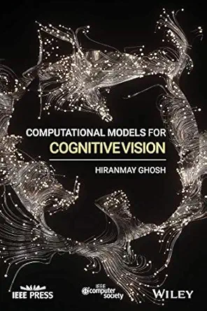 computational models for cognitive vision 1st edition hiranmay ghosh 1119527864, 978-1119527862