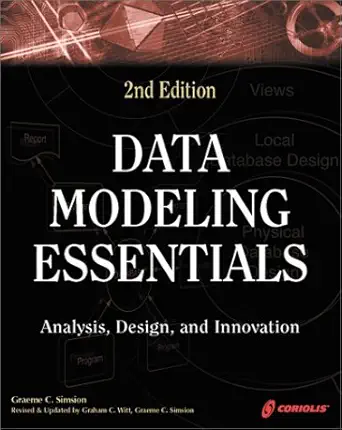 data modeling essentials a comprehensive guide to data analysis design and innovation 1st edition graeme c