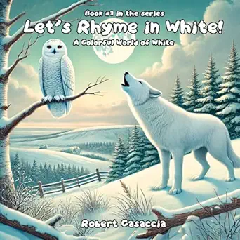lets rhyme in white a colorful world of white 1st edition mr robert casaccia 1738340260, 978-1738340262