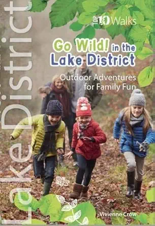 go wild in the lake district outdoor adventures for family fun 1st edition vivienne crow 1908632941,