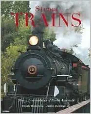 steam trains steam locomotives of north america 1st edition fredric winkowski ,jr fulkerson, charles ,frank d