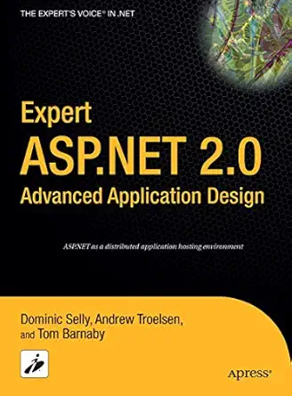 expert asp net 2 0 advanced application design 1st edition tom barnaby ,dominic selly ,andrew troelsen
