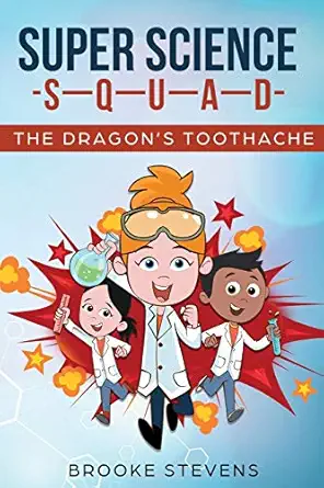 super science squad the dragons toothache 1st edition brooke stevens 1696936543, 978-1696936545