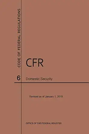 code of federal regulations title 6 domestic security 2019 1st edition nara 1640244956, 978-1640244955