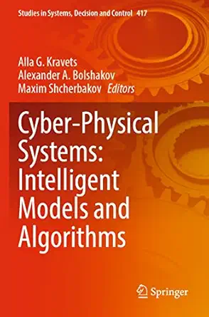 cyber physical systems intelligent models and algorithms 1st edition alla g kravets ,alexander a bolshakov