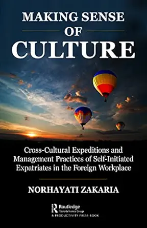 making sense of culture cross cultural s and management practices of self initiated atriates in the foreign